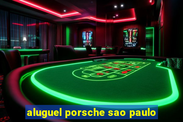 aluguel porsche sao paulo